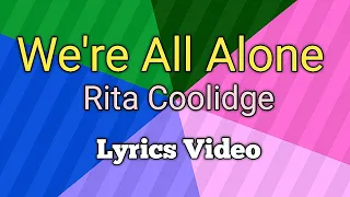 WE'RE ALL ALONE - Rita Coolidge (Version)