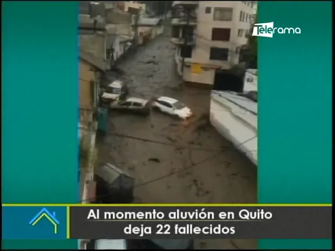 Al momento aluvión en Quito deja 22 fallecidos