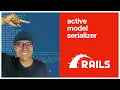 How to Implement Active Model Serializer in a Rails API