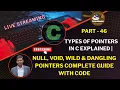 Types of Pointers in C Explained Null Void Wild Dangling Pointers Complete Guide with CODE