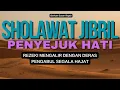SHOLAWAT NABI PENYEJUK HATI, SHOLAWAT JIBRIL, SHOLAWAT PENARIK REZEKI DI LANCARKAN SEGALA URUSAN