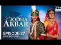 Lagu Jodha Akbar | Episode 27 | Seri India Bahasa Indonesia | G181X
