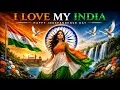 I LOVE MY INDIA Happy Independence Day Special Song 15 August Patriotic Song Nirgun Music