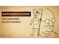 Nathuram Godse - The Man Who Killed Gandhi