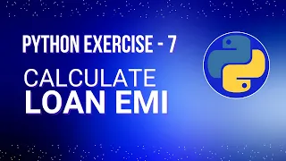Build a Loan EMI Calculator in Python - Easy Tutorial for Beginners Exercise 7