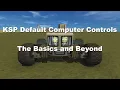 KSP Default Computer Controls The Basics and Beyond Tutorial