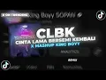 Download Lagu DJ CLBK CINTA LAMA BERSEMI KEMBALI X MASHUP KING BOYY SOUND TAYNE SOPAN (Remix) - King Boyy SOPAN
