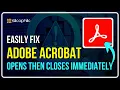How to Fix Adobe Acrobat CRASHING on STARTUP Adobe Acrobat Opens Then Closes Immediately SOLVED