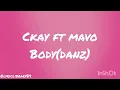 Ckay - BODY (danz) ft Mavo