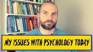 My Issues With Psychology Today - What I Think Are The Biggest Problems With Psychology Today