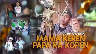 arif citenx mama keren papa ra kopen official music video 