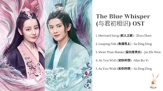 Download The Blue Whisper (长歌行) Full OST/ Complete Title track Playlist Chinese Drama MP3