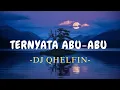 Download Lagu Dj Qhelfin - Ternyata Abu-Abu (Lirik Lagu)