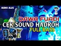 Download Lagu CEK SOUND HADROH FULL BASS - DAWA FUADI