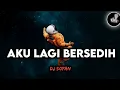 Download Lagu DJ AKU LAGI BERSEDIH | STYLE SOPAN 2 |