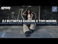 Lagu DJ RUTINITAS RADONG X TOPI MIRING BY AL YETE JEDAG JEDUG VIRAL TIKTOK TERBARU 2026!!