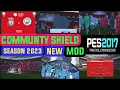 PES 2017  THE FA COMMUNITY SHIELD MODPACK SEASON 2023