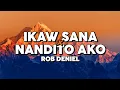 Download Lagu Rob Deniel - Ikaw Sana x Nandito Ako (Lyrics)