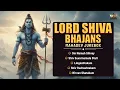 Lagu Lord Shiva Bhajans Mahadev Jukebox | Shiv Bhajans | Mahadev Jukebox | Non Stop Shiv Bhakti Songs