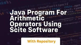 Java program for arithmetic operators using scite software