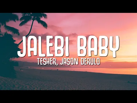 Download MP3 Tesher, Jason Derulo - Jalebi Baby (Lyrics)