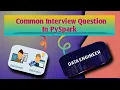 flatten json in pyspark top interview question in pyspark for data engineer data science