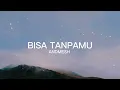 Download Lagu Bisa Tanpamu - Andmesh | Lirik Lagu