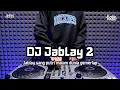 Download Lagu DJ JABLAY 2 | BOOTLEG REMIX 2024 TERBARU
