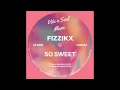 Download Lagu Fizzikx - So Sweet (Extended Mix)