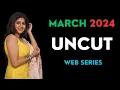 Download Lagu MARCH 2024 UNCUT WEB SERIES NAMES | ANAM KHAN | MOODX | MOJFLIX | ULLU | TEJASHWINI PRABHAKAR GOWDA