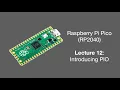 Raspberry Pi Pico Lecture 12 2025 Introduction PIO