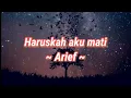 Lagu Haruskah aku mati ~ Arief  ||  Haruskah aku mati (Lirik)  ||  Musik Indonesia 🎶