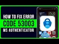 Microsoft Authenticator App Error Code 53003 How to Fix MS Authenticator App Error Code 53003