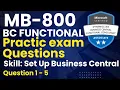 MB-800 Practice Exam Questions Answers Setup in Dynamics 365 Business Central Explained to