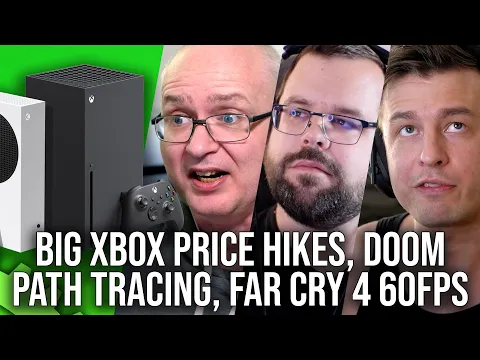 DF Direct Weekly #212: Big Xbox Price Hikes, Doom The Dark Ages Path Tracing, Far Cry 4 60FPS!