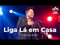 Liga Lá em Casa (Seresta) - Leonardo [Prod. Ariel Skinny]