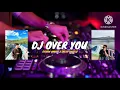 Download Lagu DJ OVER YOU_NEW SONG REMIX2024_(VERON AMBUI X MEIVY DALITA)_FVNKY NIGHT TERBARU !!!!