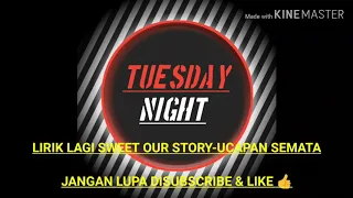 Download LIRIK LAGU SWEET OUR STORY-UCAPAN SEMATA (By-T.N.O) MP3