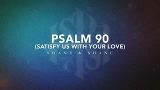 psalm 90 satisfy us with your love live official lyric video shane u0026 shane