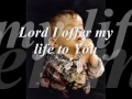 Download Lagu LORD I OFFER MY LIFE TO YOU