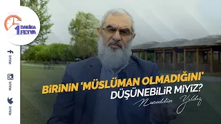 Birinin 'Müslüman olmadığını' düşünebilir miyiz?