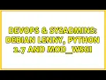 DevOps SysAdmins Debian Lenny Python 2 7 and mod - wsgi 2 Solutions
