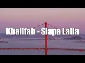 Download Lagu khalifah - siapa laila(lyric versions)