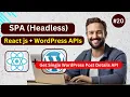 React js with WordPress APIs Headless Application Get Single Post Details Data API