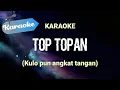 Download Lagu [Karaoke] TOP TOPAN - (Kulo pun angkat tangan) | Karaoke