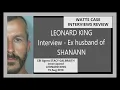 WATTS CASE INTERVIEWS REVIEW CBI Agent STACY GALBRAITH Interviewed LEONARD KING 15 Aug 2018
