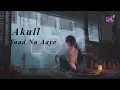 "Yaad Na Aaye (Official Music Video) Akull | Latest Punjabi Song | Animator ShowTime