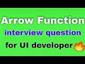 JavaScript Arrow Functions what is an arrow function in JS interview question for UI developer