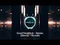 Good Neighbors - Daisies (Slowed + Reverb)
