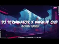 Download Lagu DJ TERMINATOR X MASHUP OLD X TUMANEDANG VIRAL TIKTOK